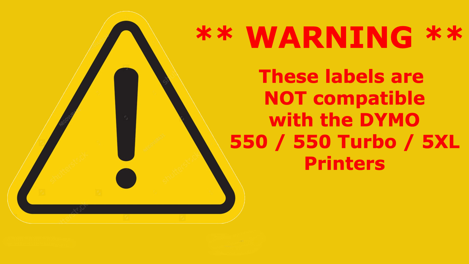 Warning these labels are not compatible with the Dymo 550 550turbo or 5XL printers